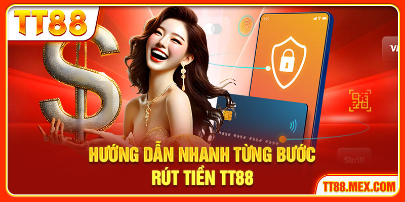 Hướng dẫn chi tiết từng bước rút tiền TT88