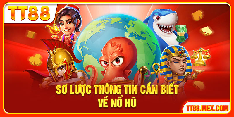 Sơ lược thông tin cần biết về nổ hũ